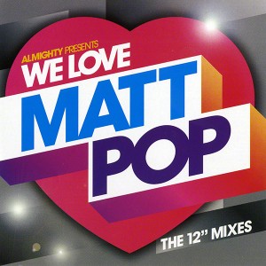 we love matt pop - the 12 inch mixes